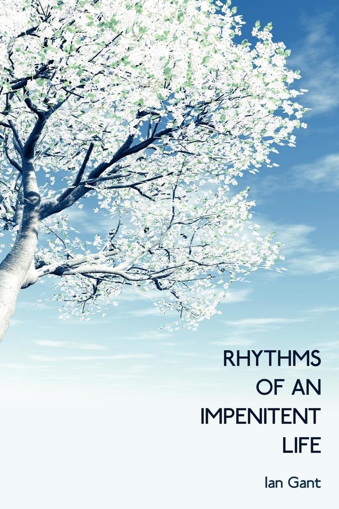 Rhythms of an Impenitent Life
