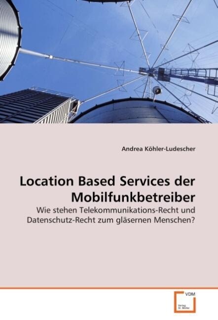Location Based Services der Mobilfunkbetreiber - Andrea Köhler-Ludescher