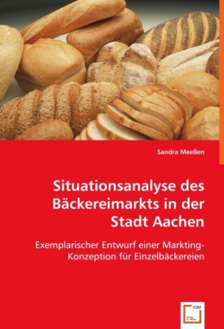 Situationsanalyse des Bäckereimarkts in der Stadt Aachen - Sandra Meeßen