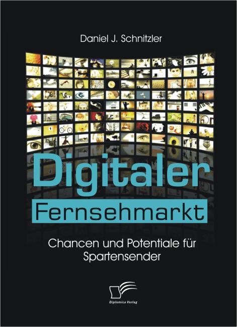 Digitaler Fernsehmarkt - Daniel J. Schnitzler