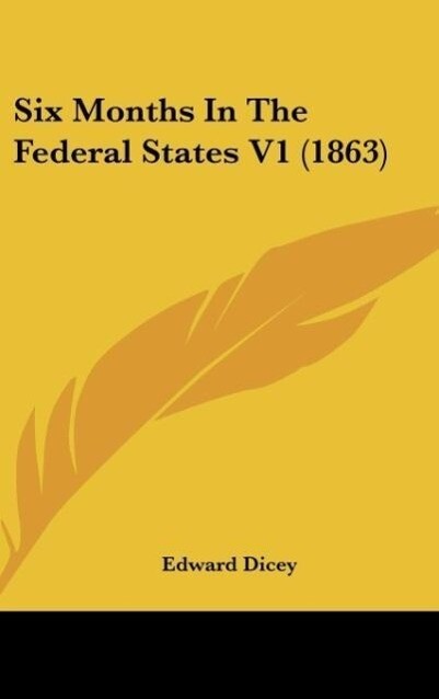 Six Months In The Federal States V1 (1863) - Edward Dicey