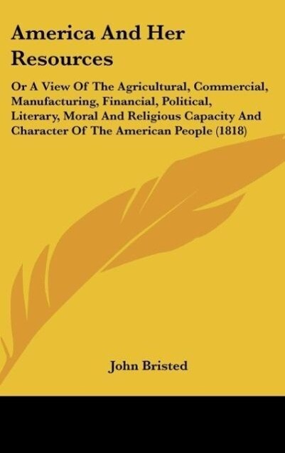 America And Her Resources - John Bristed