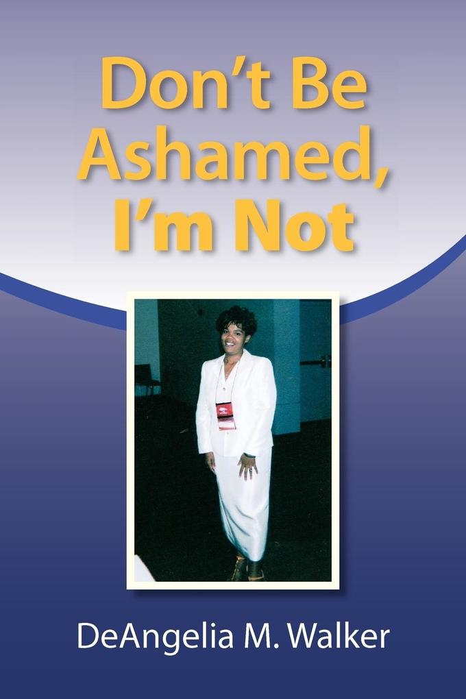 Don't Be Ashamed I'm Not