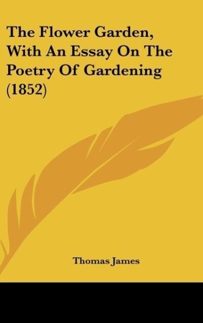 The Flower Garden With An Essay On The Poetry Of Gardening (1852)