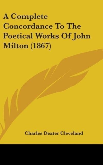 A Complete Concordance To The Poetical Works Of John Milton (1867) - Charles Dexter Cleveland
