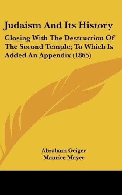 Judaism And Its History - Abraham Geiger
