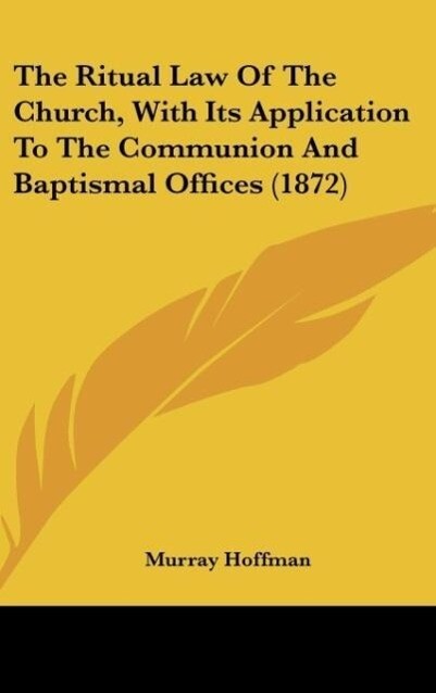 The Ritual Law Of The Church With Its Application To The Communion And Baptismal Offices (1872)