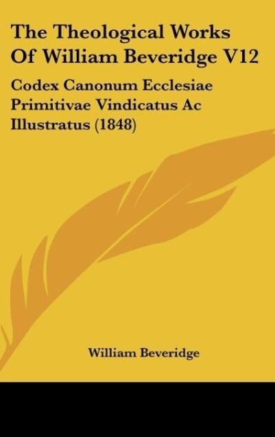 The Theological Works Of William Beveridge V12 - William Beveridge