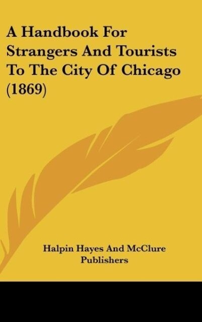 A Handbook For Strangers And Tourists To The City Of Chicago (1869)