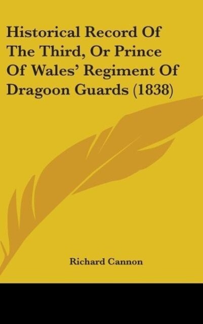 Historical Record Of The Third Or Prince Of Wales‘ Regiment Of Dragoon Guards (1838)