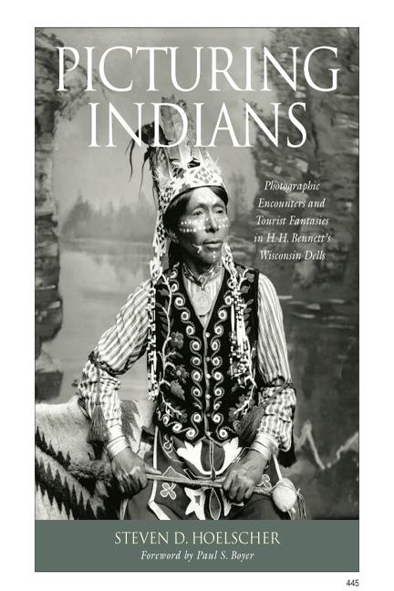 Picturing Indians: Photographic Encounters and Tourist Fantasies in H. H. Bennett‘s Wisconsin Dells