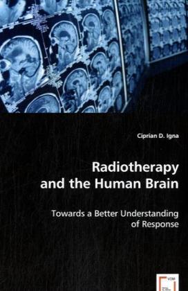 Radiotherapy and the Human Brain - Ciprian D. Igna