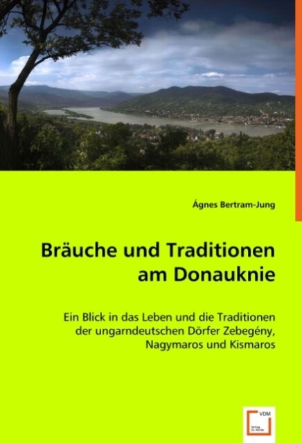 Bräuche und Traditionen am Donauknie - Ágnes Bertram-Jung