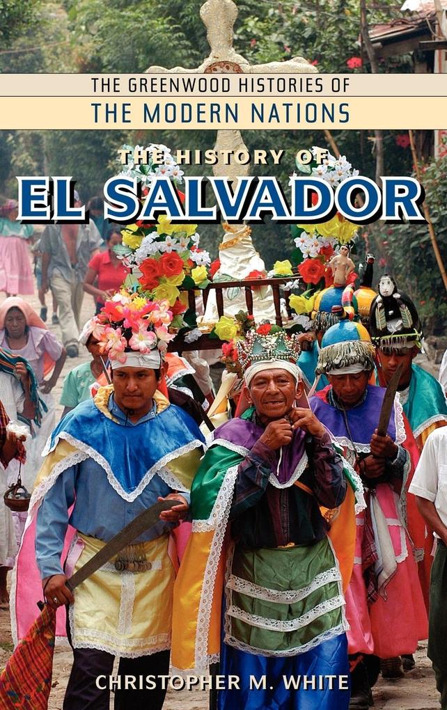 The History of El Salvador - Christopher M. White