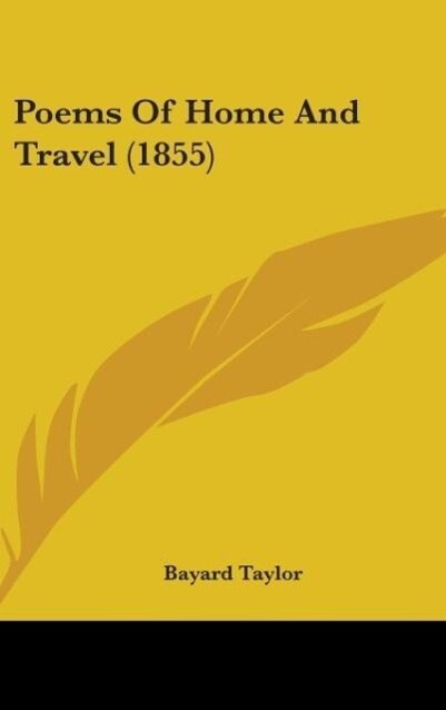 Poems Of Home And Travel (1855) - Bayard Taylor