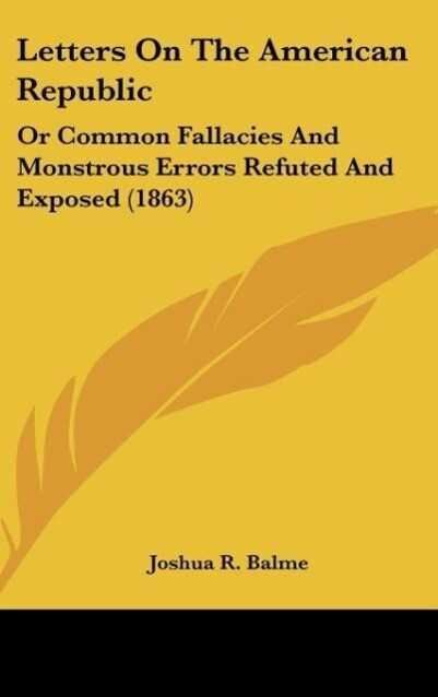 Letters On The American Republic als Buch von Joshua R. Balme - Joshua R. Balme