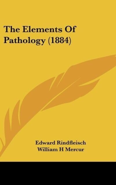The Elements Of Pathology (1884) als Buch von Edward Rindfleisch - Edward Rindfleisch