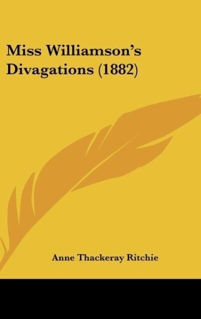Miss Williamson's Divagations (1882) - Anne Thackeray Ritchie