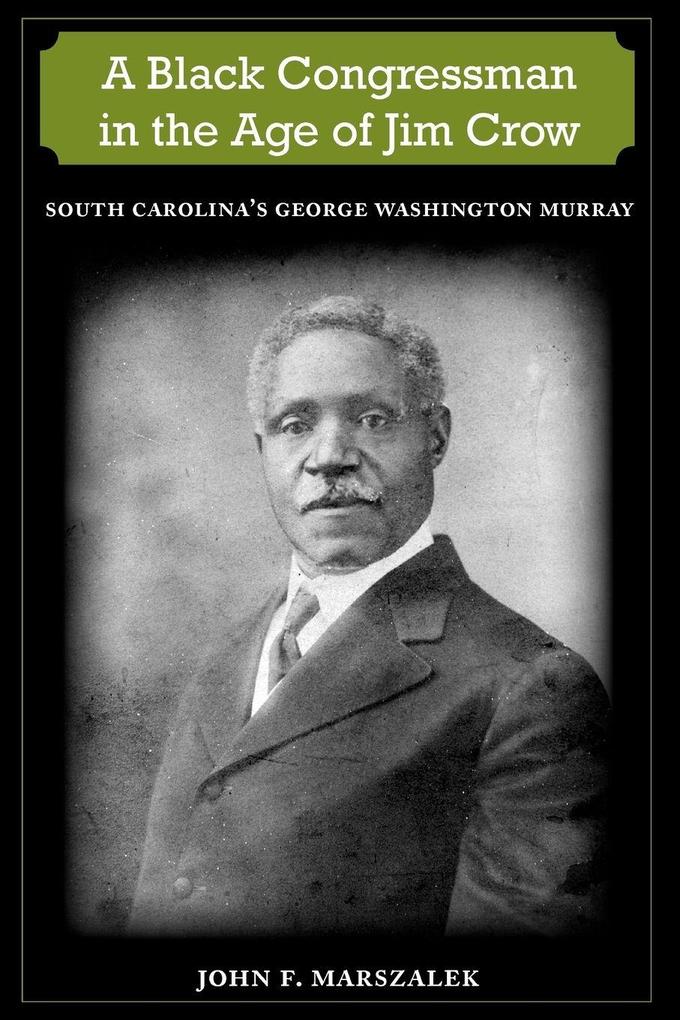 A Black Congressman in the Age of Jim Crow