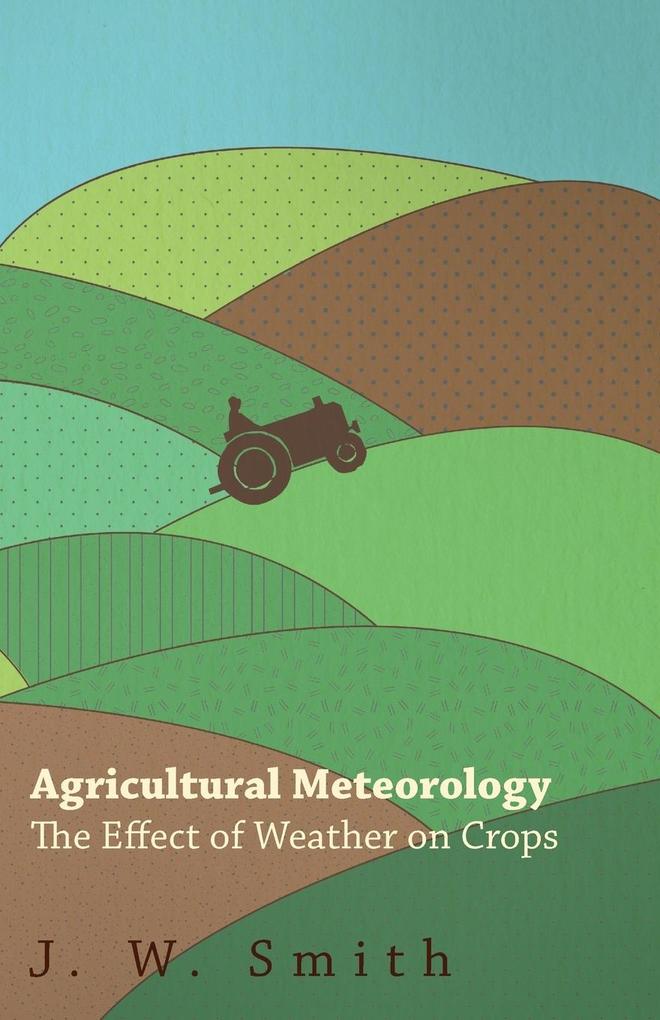 Agricultural Meteorology The Effect Of Weather On Crops