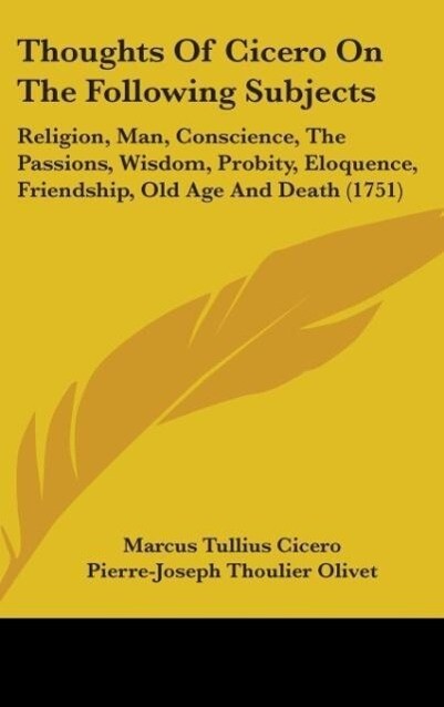 Thoughts Of Cicero On The Following Subjects - Marcus Tullius Cicero