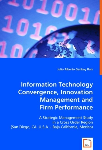 Information Technology Convergence Innovation Management and Firm Performance - Julio A. Garibay Ruiz