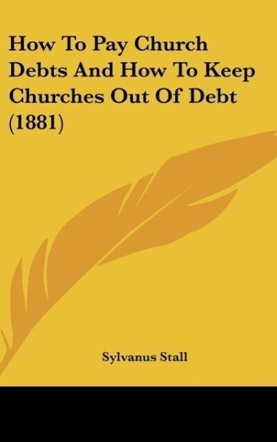 How To Pay Church Debts And How To Keep Churches Out Of Debt (1881)