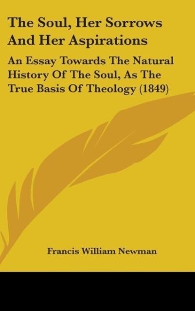 The Soul, Her Sorrows And Her Aspirations als Buch von Francis William Newman - Francis William Newman