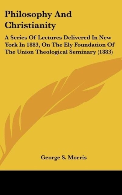 Philosophy And Christianity als Buch von George S. Morris - George S. Morris