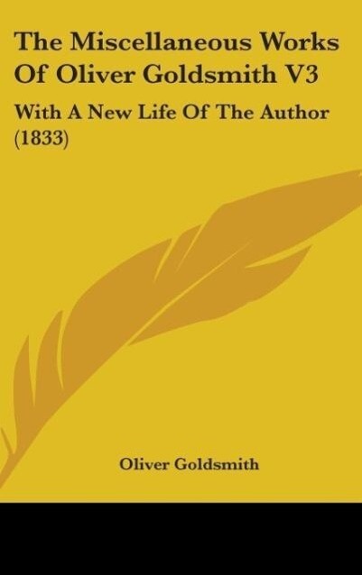 The Miscellaneous Works Of Oliver Goldsmith V3 als Buch von Oliver Goldsmith - Oliver Goldsmith