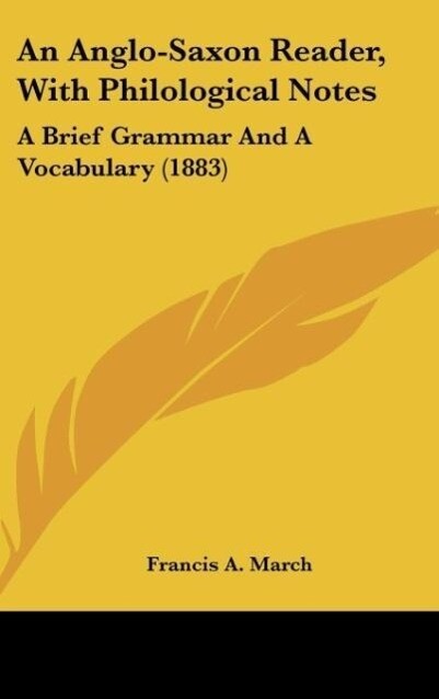 An Anglo-Saxon Reader With Philological Notes - Francis A. March