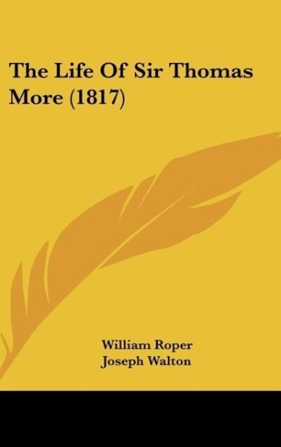 The Life Of Sir Thomas More (1817) - William Roper