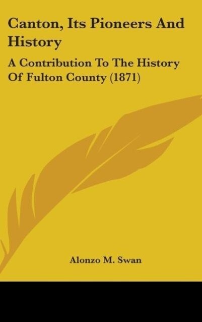 Canton, Its Pioneers And History als Buch von Alonzo M. Swan - Alonzo M. Swan