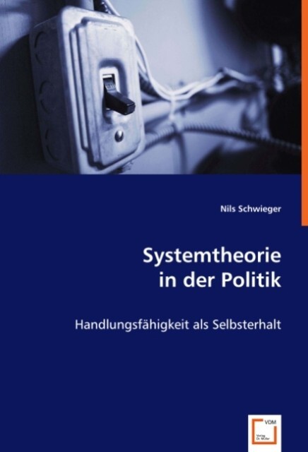 Systemtheorie in der Politik - Nils Schwieger