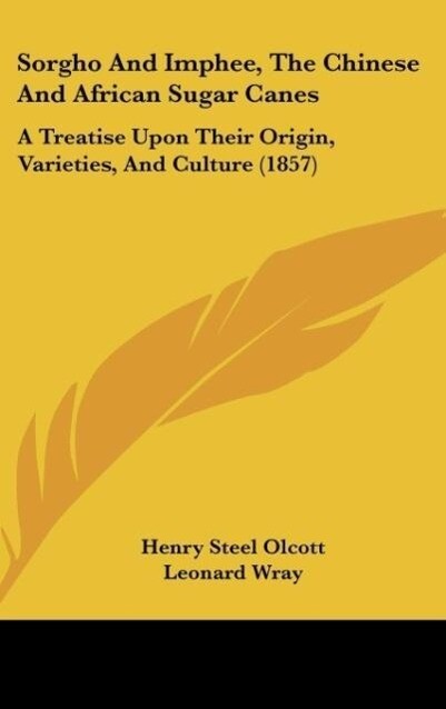 Sorgho And Imphee, The Chinese And African Sugar Canes als Buch von Henry Steel Olcott - Henry Steel Olcott