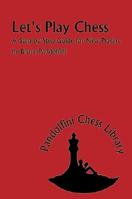 Let‘s Play Chess: A Step-By-Step Guide for New Players