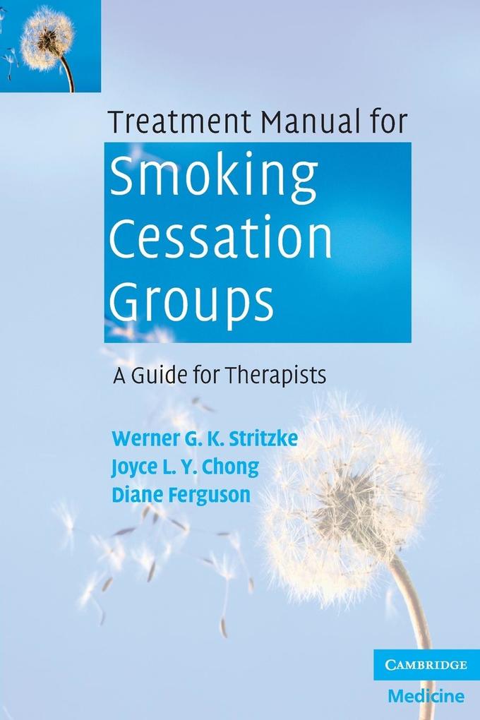 Treatment Manual for Smoking Cessation Groups - Werner G. K. Stritzke/ Joyce L. Y. Chong/ Diane Ferguson