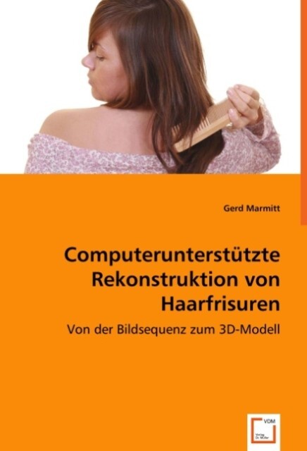 Computerunterstützte Rekonstruktion von Haarfrisuren - Gerd Marmitt