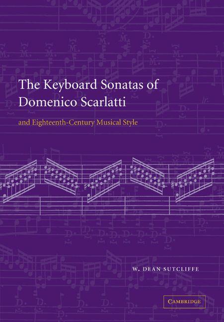 The Keyboard Sonatas of Domenico Scarlatti and Eighteenth-Century Musical Style