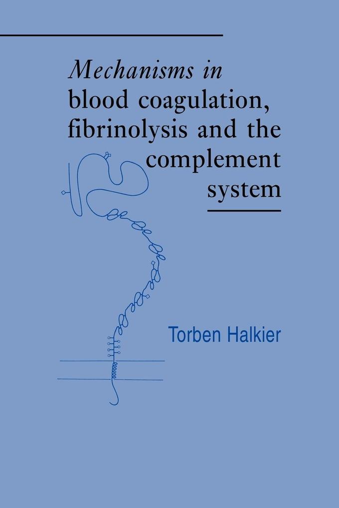 Mechanisms in Blood Coagulation Fibrinolysis and the Complement System