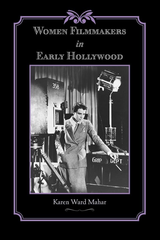 Women Filmmakers in Early Hollywood - Karen Ward Mahar