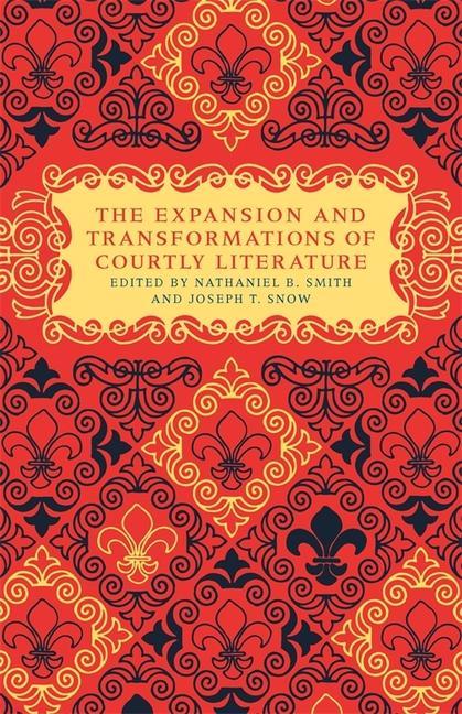The Expansion and Transformations of Courtly Literature