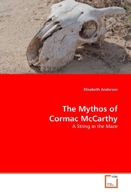 The Mythos of Cormac McCarthy - Elisabeth Andersen
