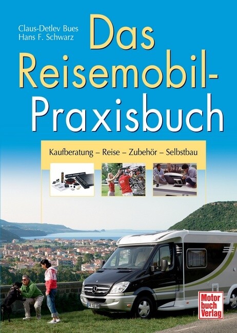 Das Reisemobil-Praxisbuch - Hans F. Schwarz/ Claus-Detlev Bues