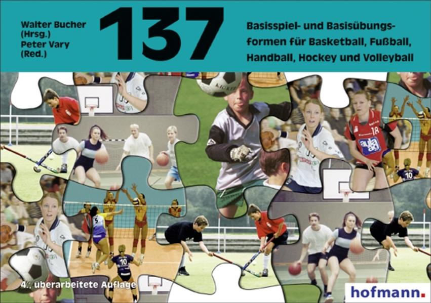 Hundertsiebenunddreißig ( 137) Basisspiel- und Basisübungsformen für Basketball Fußball Handball Hockey und Volleyball
