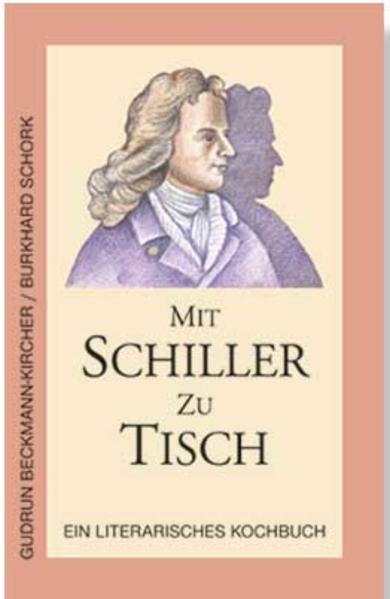 Mit Schiller zu Tisch - Gudrun Beckmann-Kircher/ Burkhard Schork