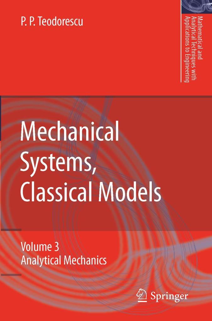 Mechanical Systems Classical Models: Volume II: Mechanics of Discrete and Continuous Systems - Petre P. Teodorescu