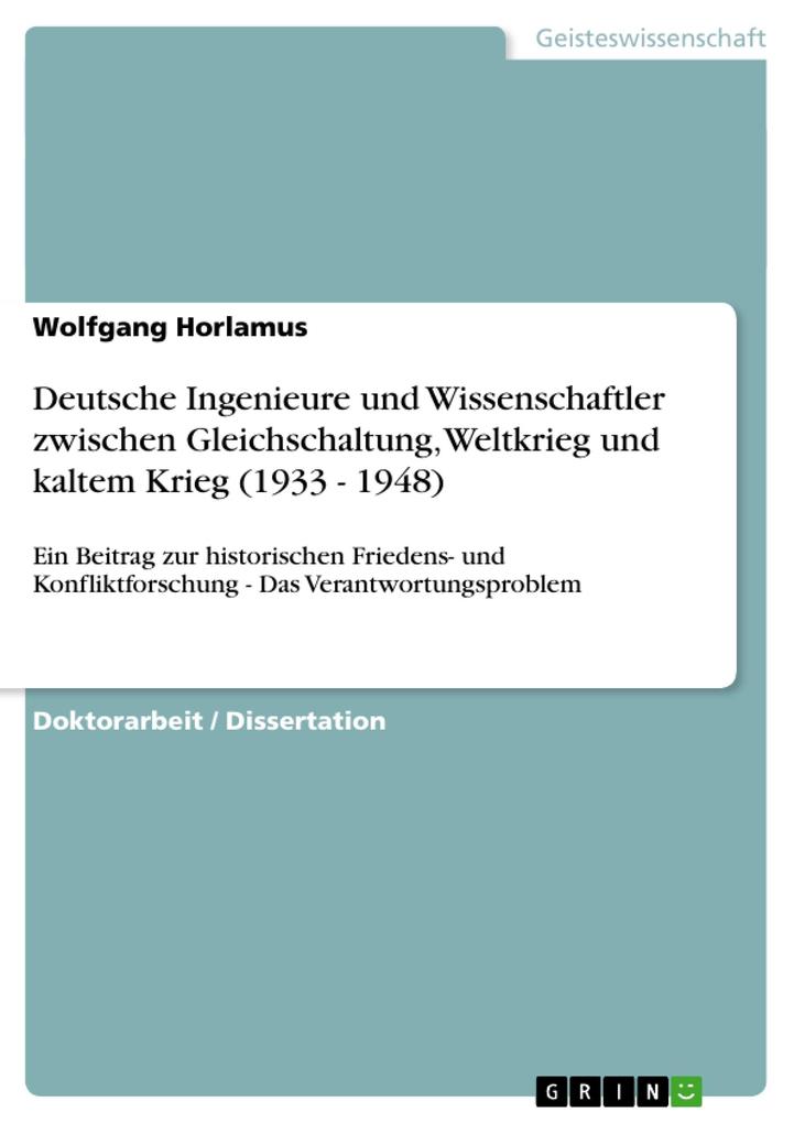 Deutsche Ingenieure und Wissenschaftler zwischen Gleichschaltung Weltkrieg und kaltem Krieg (1933 - 1948) - Wolfgang Horlamus