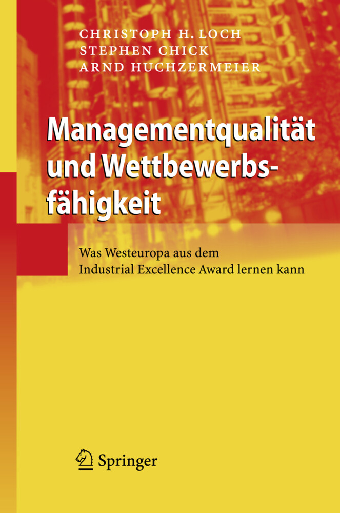 Managementqualität und Wettbewerbsfähigkeit - Stephen Chick/ Arnd Huchzermeier/ Christoph H. Loch