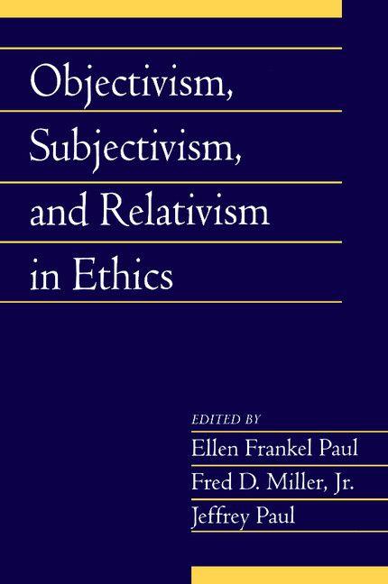Objectivism Subjectivism and Relativism in Ethics